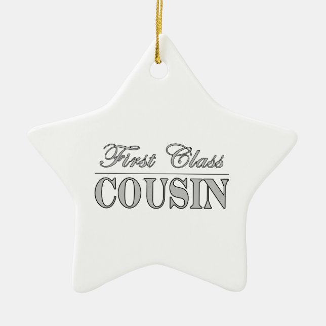 Stylish Fun Cousins Gifts : First Class Cousin Ceramic Tree Decoration (Front)