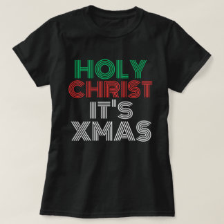 Stylish Funny Christmas "Holy Christ It's Xmas" T-Shirt