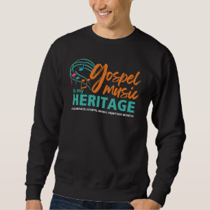 Stylish GOSPEL MUSIC IS MY HERITAGE Sweatshirt