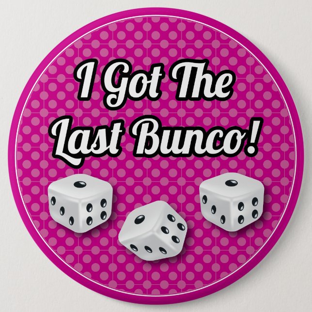 Stylish I Got The Last Bunco! 6 Cm Round Badge (Front)
