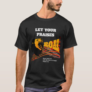 Stylish LET YOUR PRAISES ROAR Christian T-Shirt
