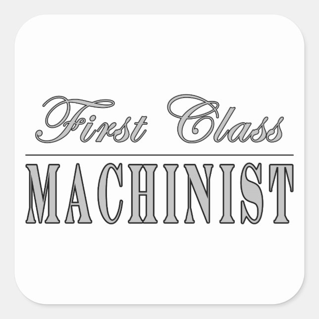 Stylish Machinists : First Class Machinist Square Sticker (Front)
