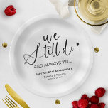 Stylish We Still Do Wedding Vow Renewal Paper Plate<br><div class="desc">Celebrate your wedding vow renewal in style with our elegant calligraphy paper plates. They can be personalised with your details and customised to any colour.</div>