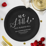 Stylish We Still Do Wedding Vow Renewal Paper Plate<br><div class="desc">Celebrate your wedding vow renewal in style with our elegant calligraphy paper plates. They can be personalised with your details and customised to any colour.</div>