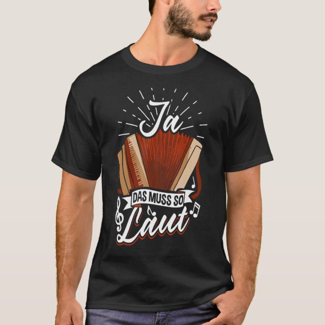 Styrian Harmonica Yes That Must Be So Loud T-Shirt (Front)
