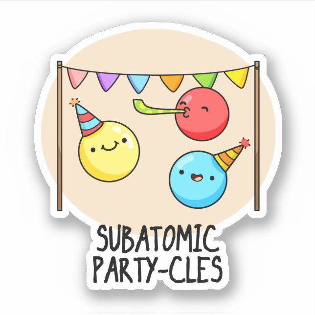 Sub Atomic Party-cles Funny Science Pun  (Front)