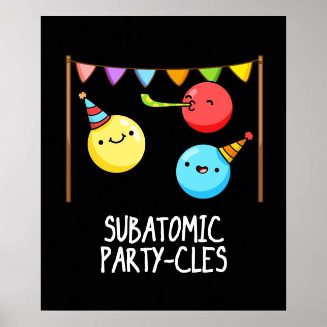 Sub Atomic Party-cles Funny Science Pun Dark BG Poster (Front)