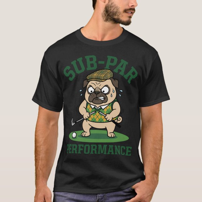Sub-Par Performance - Funny Golf Pug T-Shirt (Front)