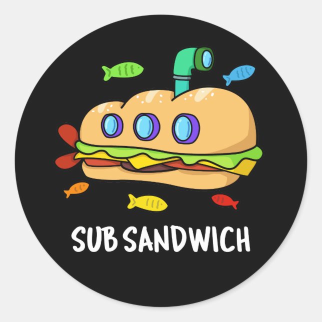 Sub Sandwich Funny Food Pun Dark BG Classic Round Sticker (Front)