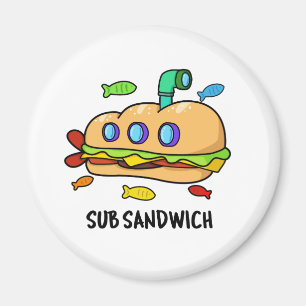 Sub Sandwich Funny Food Pun Magnet