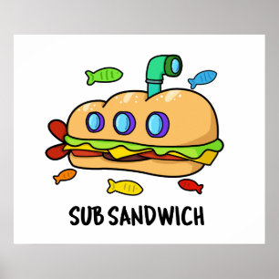 Sub Sandwich Funny Food Pun Poster