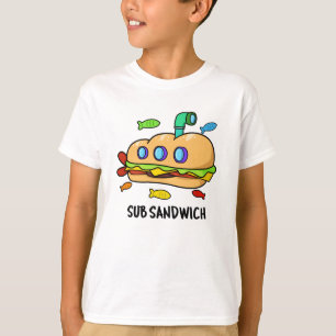 Sub Sandwich Funny Food Pun  T-Shirt