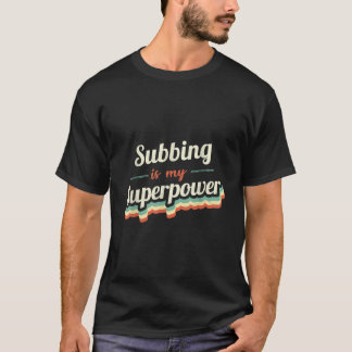 Subbing is my Superpower Subbing Vintage T-Shirt