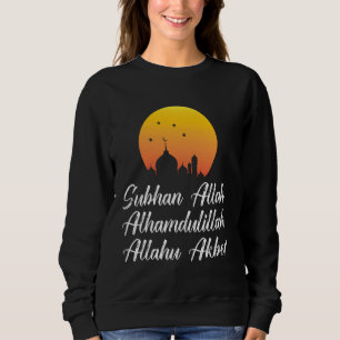 Subhan Allah Alhamdulillah Allahu Akbar Islamic Ta Sweatshirt