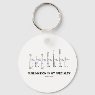 Sublimation Is My Speciality (Chemistry Attitude) Key Ring