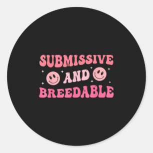 Submissive And Breedable Groovy - Uni-adults, Blac Classic Round Sticker