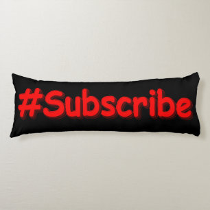 "#Subscribe" Cute Design. Buy Now Body Cushion