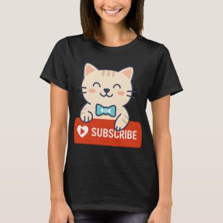 SUBSCRIBE - You Can’t Say No to a Cute Cat Like T-Shirt