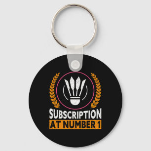 Subscription At Number 1 Funny Badminton 1  Key Ring