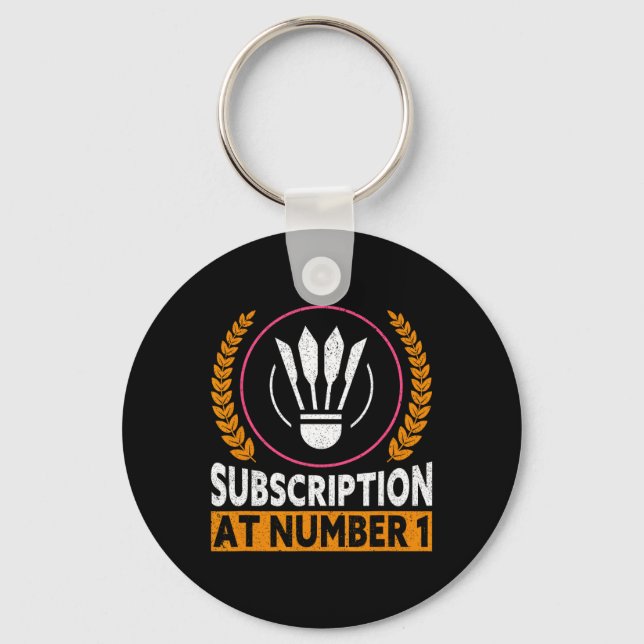 Subscription At Number 1 Funny Badminton 1  Key Ring (Front)