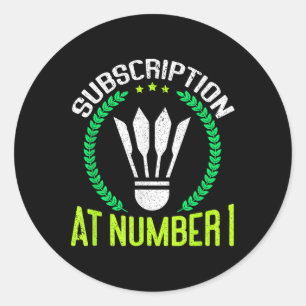 Subscription At Number 1 Funny Badminton Classic Round Sticker