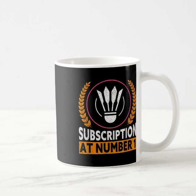 Subscription At Number 1 Funny Badminton  Coffee Mug (Right)
