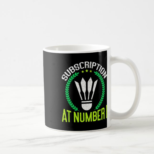 Subscription At Number 1 Funny Badminton  Coffee Mug (Right)
