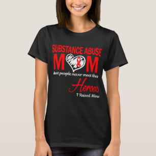 Substance Abuse Mum I Raised Mine T-Shirt