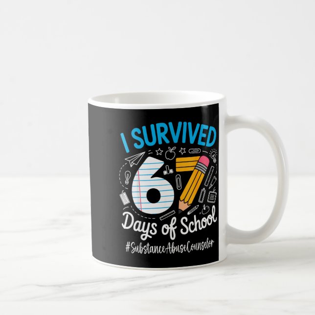 Substance Counselor Survived 67 Days Of School Hum Coffee Mug (Right)