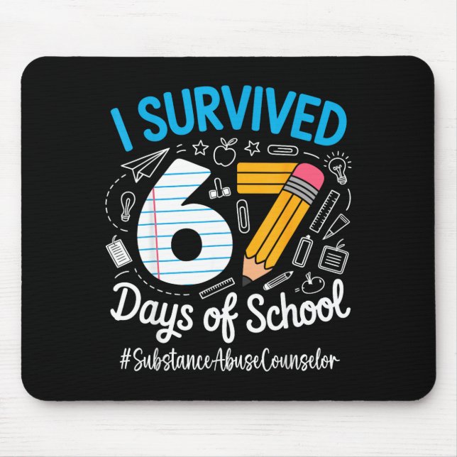 Substance Counselor Survived 67 Days Of School Hum Mouse Mat (Front)