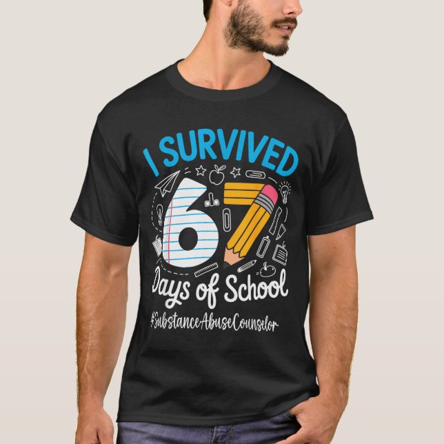 Substance Counselor Survived 67 Days Of School Hum T-Shirt (Front)