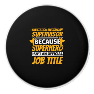 Substation Electrician Supervisor Funny Humour Gif Ceramic Knob