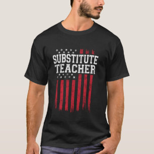 Substitute Teacher American Flag USA Patriot Patri T-Shirt