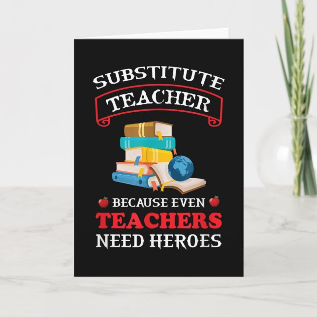 Substitute Teacher because even Teachers need Card (Front)