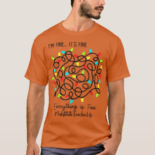Substitute Teacher Funny Everything Is Fine Christ T-Shirt