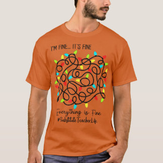 Substitute Teacher Funny Everything Is Fine Christ T-Shirt