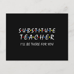 Substitute Teacher i'll be there for you back to Postcard