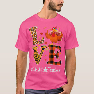 Substitute Teacher Love Thanksgiving Leopard Turke T-Shirt