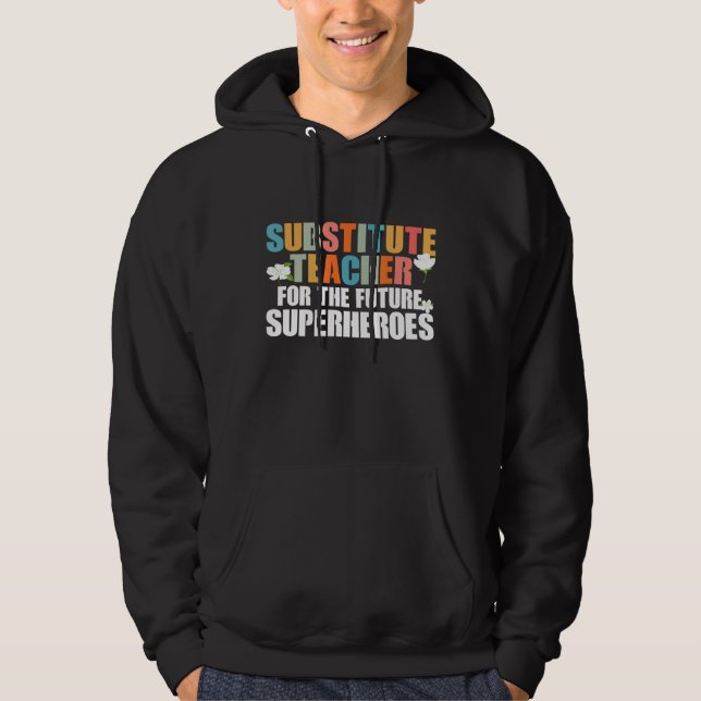 Substitute Teacher Supplies Subsitute School Sub S Hoodie (Front)