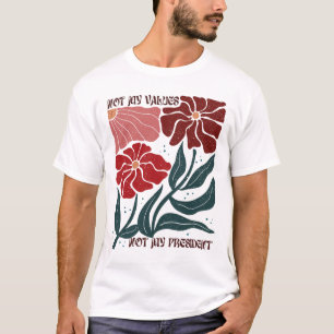 Subtle Floral Anti-trump, Vintage Boho Not My Pres T-Shirt