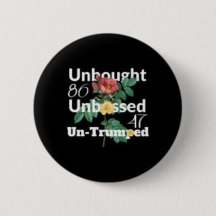 Subtle Floral Unbought Unbossed Un-trumped. 8647 R 6 Cm Round Badge