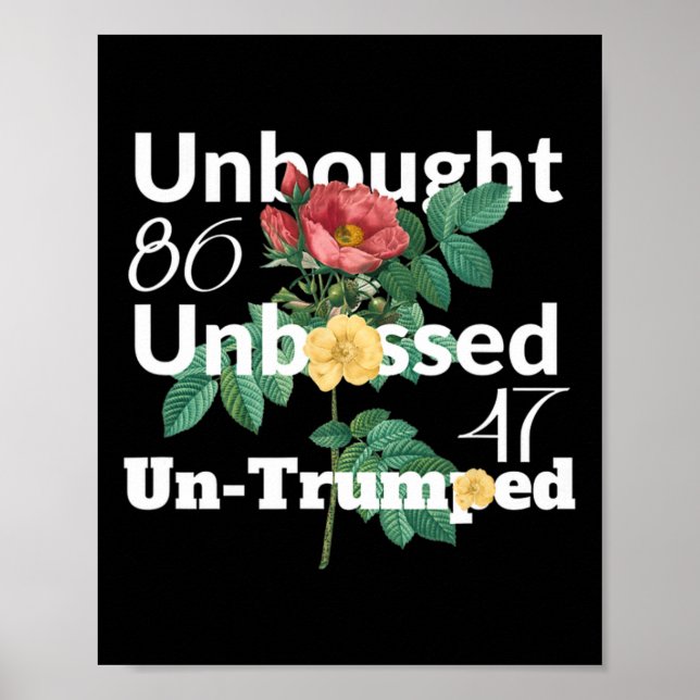 Subtle Floral Unbought Unbossed Un-trumped. 8647 R Poster (Front)