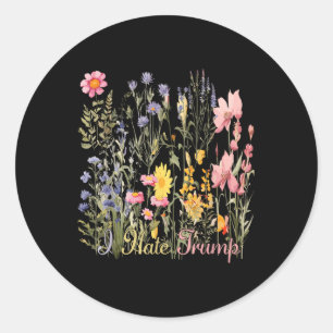 Subtle I Hate Trump Wildflowers Trump Hater Never Classic Round Sticker
