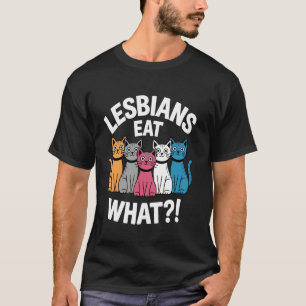 Subtle Lesbian Pride Cat Lesbians Eat What T-Shirt
