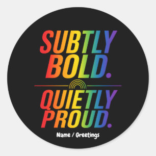 Subtly Bold Quietly Proud Rainbow Typography Minim Classic Round Sticker