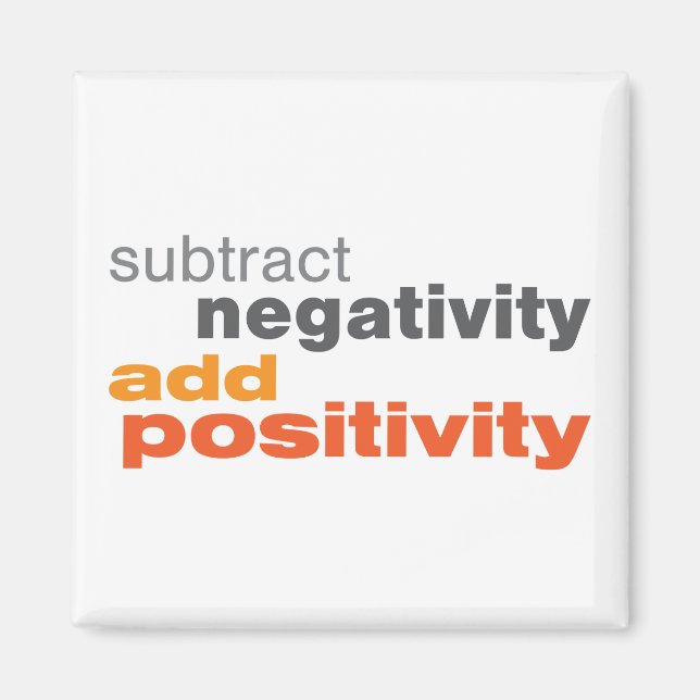 Subtract Negativity and Add Positivity Magnet (Front)