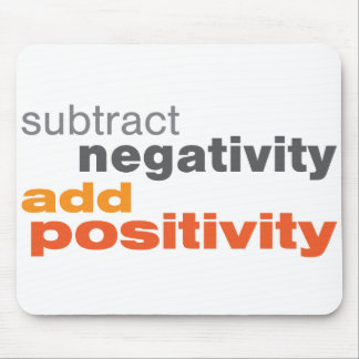 Subtract Negativity and Add Positivity Mouse Mat