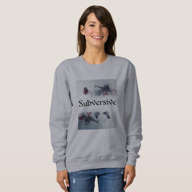 Subversive Sweatshirt (Front Full)