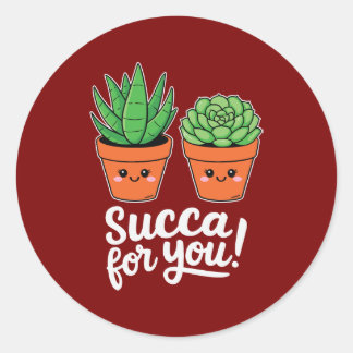 Succa For You – Cute Succulent Pun Classic Round Sticker