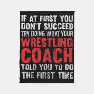 Succeed Try Doing What Your Wrestling Coach Told Y Fleece Blanket